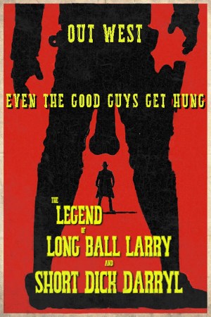The Legend of Long Ball Larry and Short Dick Darryl