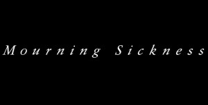 Mourning Sickness