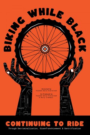 Biking While Black: Continuting to Ride Through Decriminalization, Disenfranchisement, and Gentrification