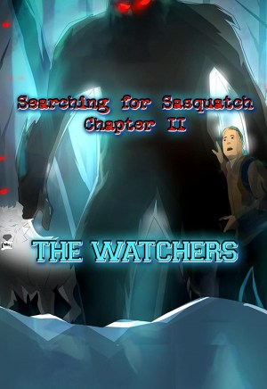 Searching for Sasquatch Chapter II: The Watchers