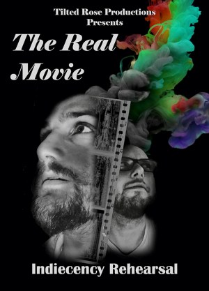 The Real Movie: Indiecency Rehearsal