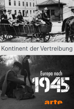 Kontinent der Vertreibung - Europa nach 1945 Kontinent der Vertreibung - Europa nach 1945