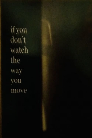If You Don't Watch the Way You Move