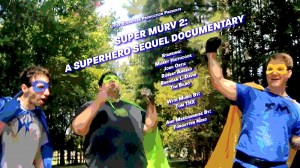 Super Murv 2: A Superhero Sequel Documentary