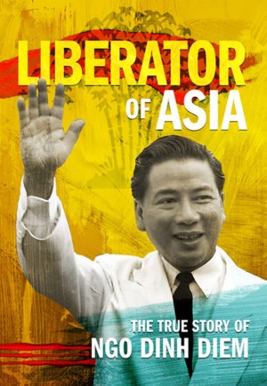 Liberator of Asia: The True Story of Ngo Dinh Diem