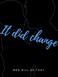 It Did Change
