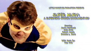 Super Murv: A Superhero Origin Documentary