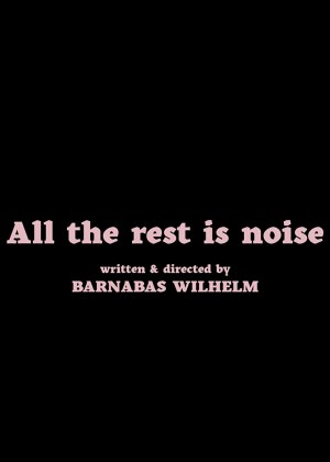 All the Rest Is Noise All the Rest Is Noise