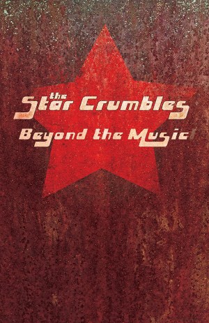 The Star Crumbles: Beyond the Music The Star Crumbles: Beyond the Music