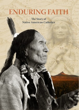 Enduring Faith: The Story of Native American Catholics