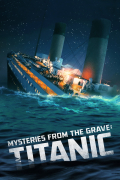 Película Mysteries from the Grave: Titanic