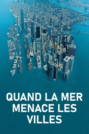 Quand la mer menace les villes Quand la mer menace les villes