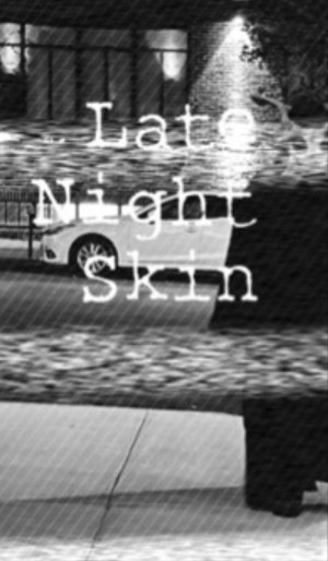 Late Night Skin