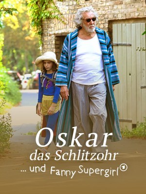 Oskar, das Schlitzohr und Fanny Supergirl