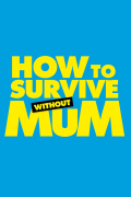 Película How to Survive Without Mum