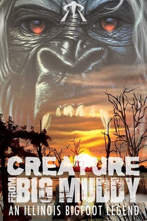 Creature from Big Muddy: An Illinois Bigfoot Legend Creature from Big Muddy: An Illinois Bigfoot Legend