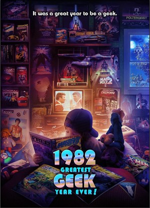1982: Greatest Geek Year Ever! 1982: Greatest Geek Year Ever!
