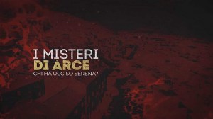 I misteri di Arce - Chi ha ucciso Serena?