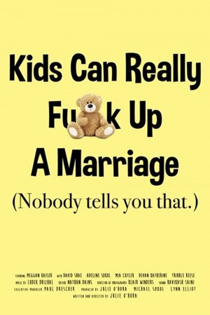 Kids Can Really F*ck Up A Marriage!: Nobody tells you that