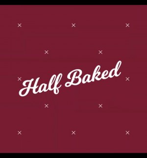 Half Baked