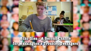 Echo Glen - A Second Chance for Washington's Troubled Teenagers