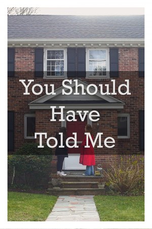 You Should Have Told Me