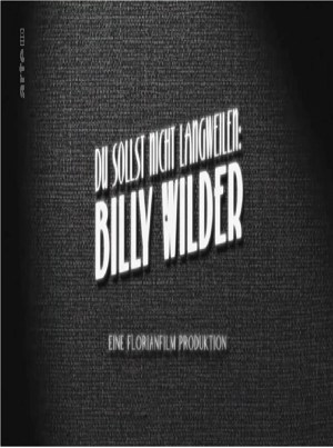 Du sollst nicht langweilen: Billy Wilder
