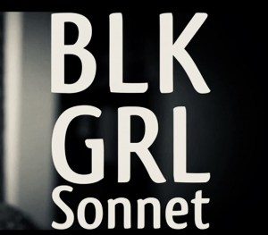 Blk Grl Sonnet