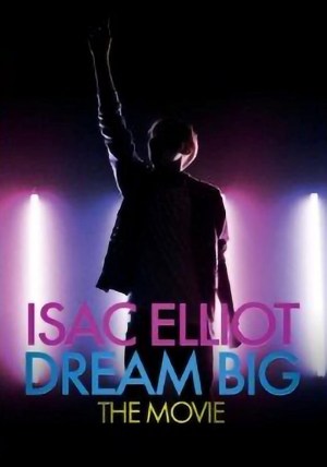 Isac Elliot Dream Big: The Movie