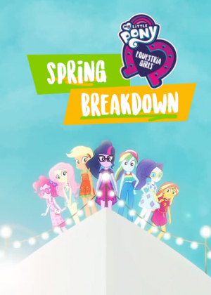 My Little Pony: Equestria Girls: Spring Breakdown