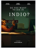 Película Do You Want to Die in Indio?