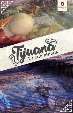 Tijuana la otra historia